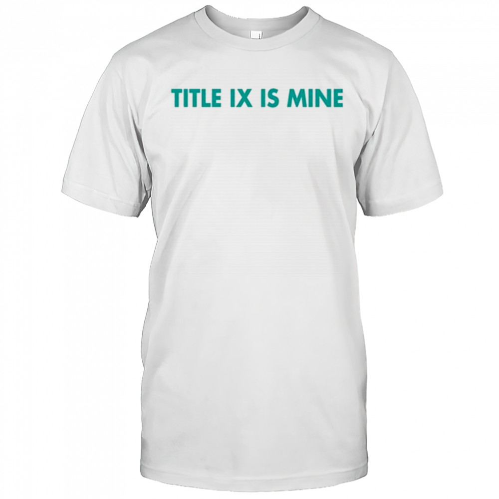 Athletics Title Ix Is Mine T Shirt