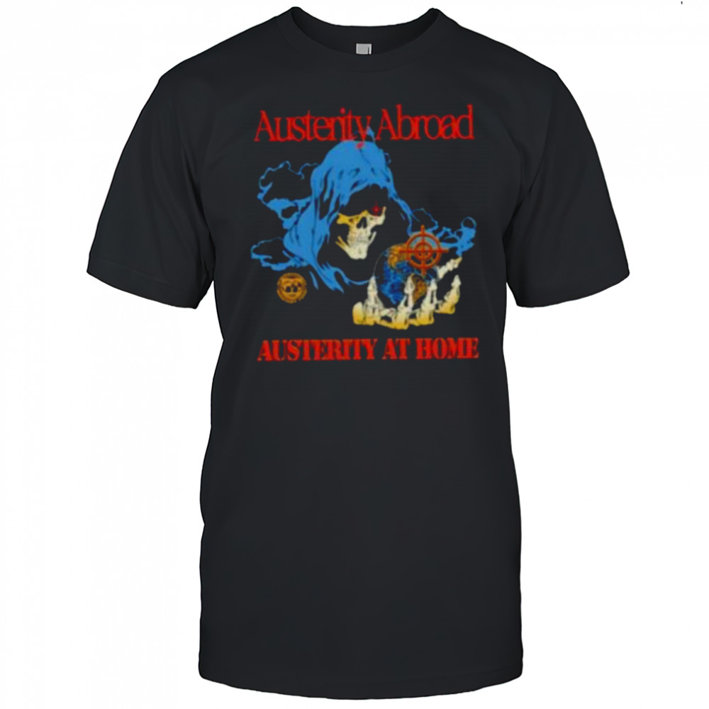 Austerity abroad austerity at home skeleton shirt