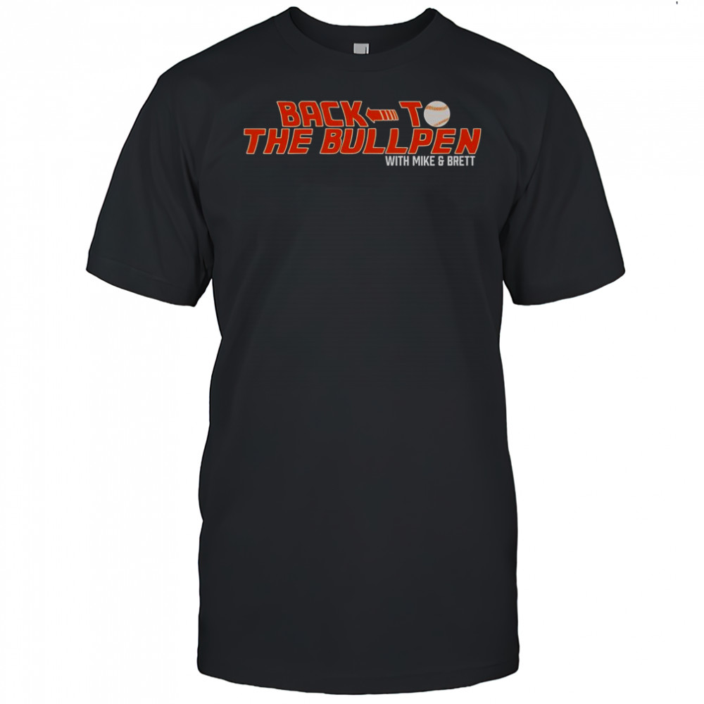Back To The Bullpen With Mike And Brett T-Shirt