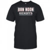 Ban Noon Kickoffs shirt