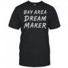 Bay Area Dream Makers T-Shirt