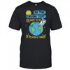 Be the drunk text you want to see in the world tonight shirt