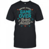 Behind Every Game Over A Restart Awaits T-Shirt