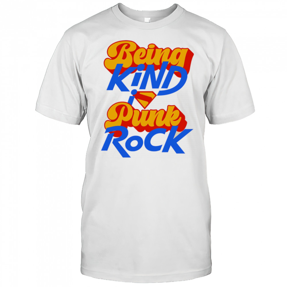Being kind punk rock Superman shirt