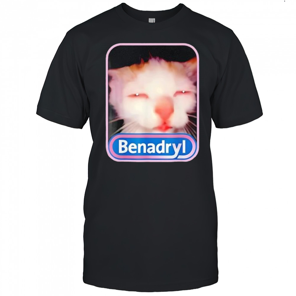 Benadryl Meme Cat Viral Graphic Shirt