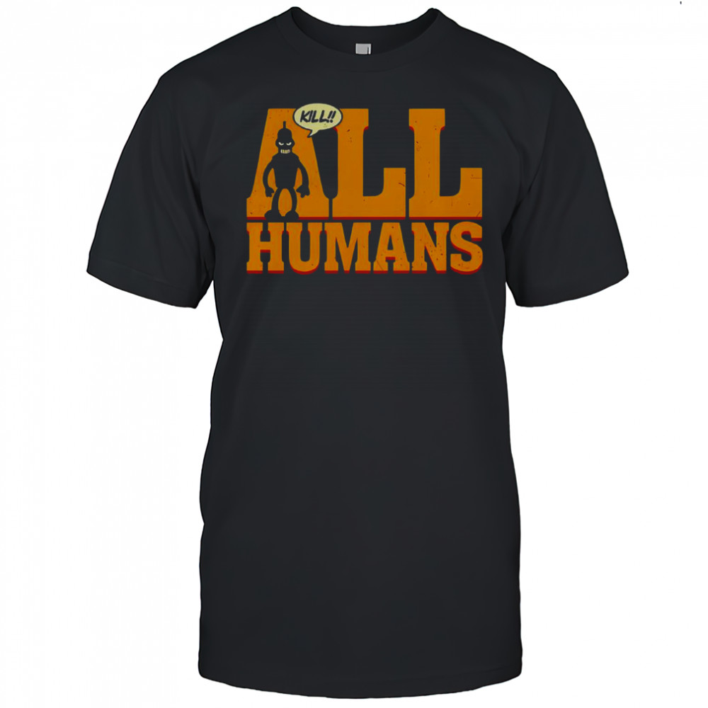 Bender Futurama Killer Robot Kill All Humans T-Shirt