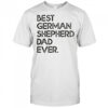 Best German Shepherd Dad Ever T-Shirt