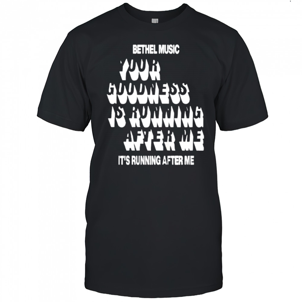 Bethel Music Goodness of God shirt
