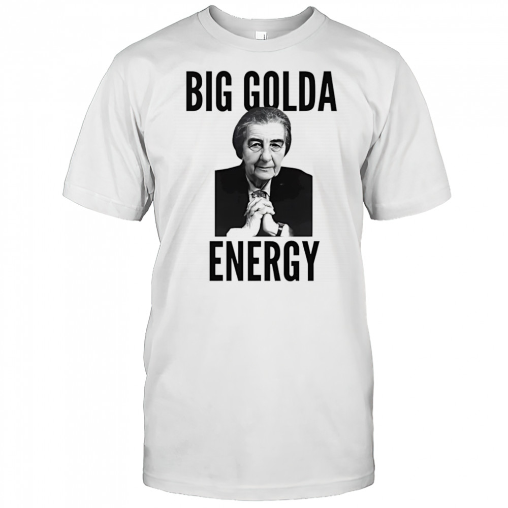 Big Golda energy shirt