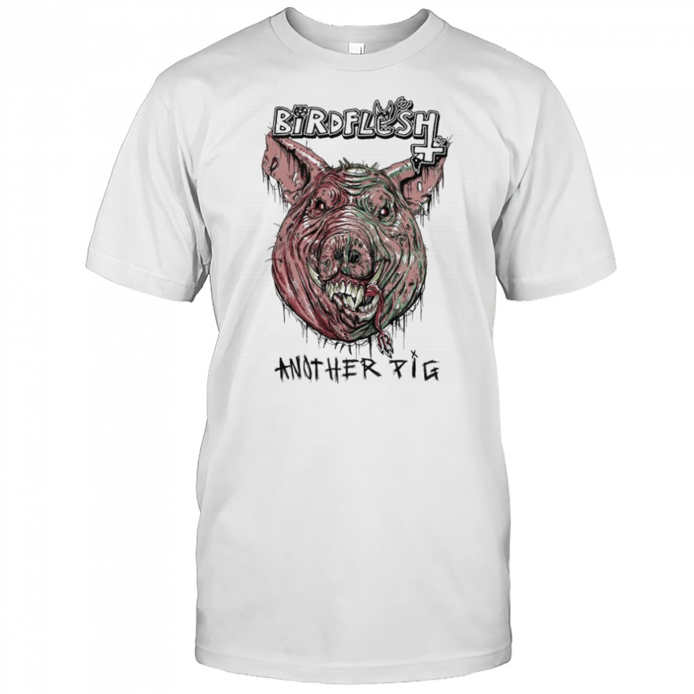 Birdflesh Another Pig Head T-shirt