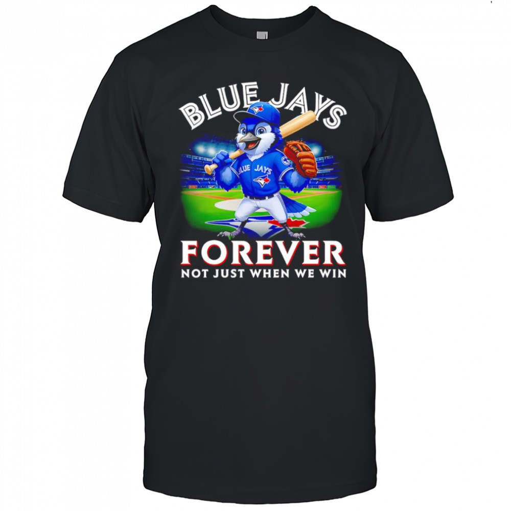 Blue Jays forever not just when we win mascot shirt