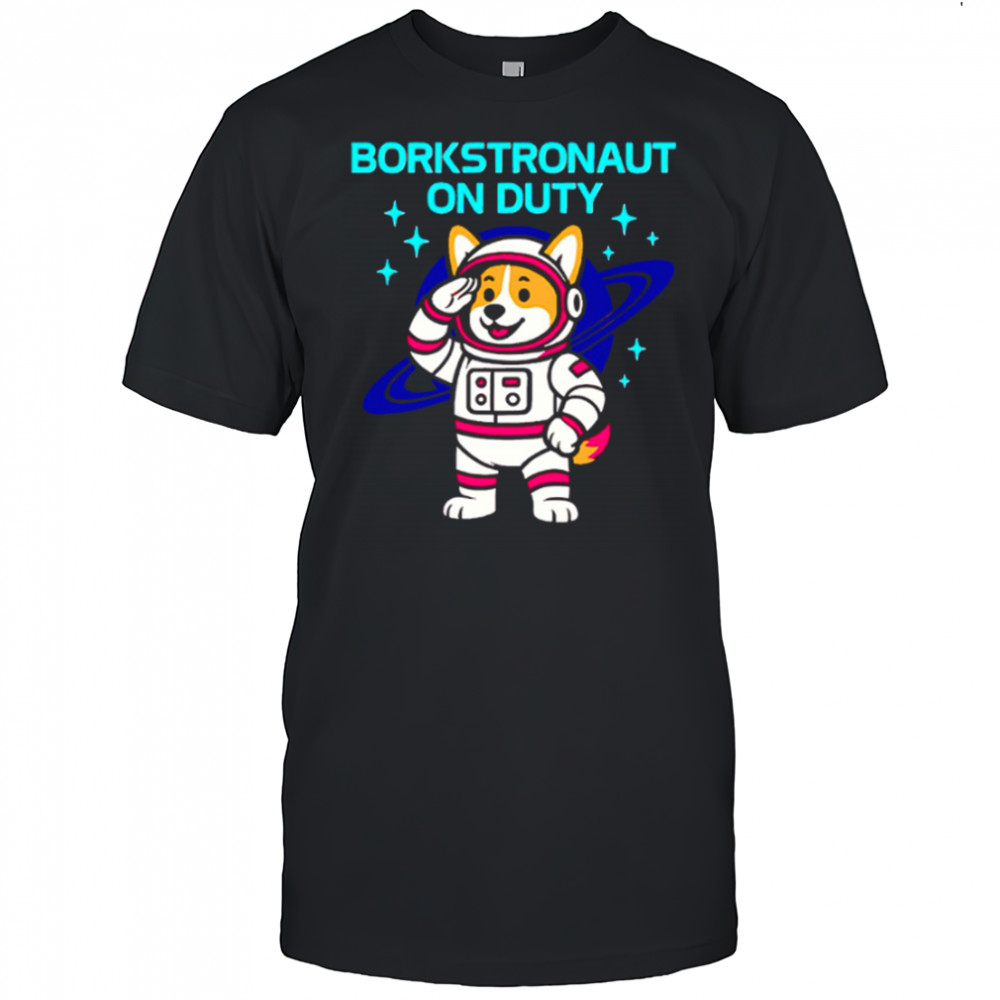 Borkstronaut On Duty Corgi Space Dog Astronaut Corgi Lover Galaxy shirt