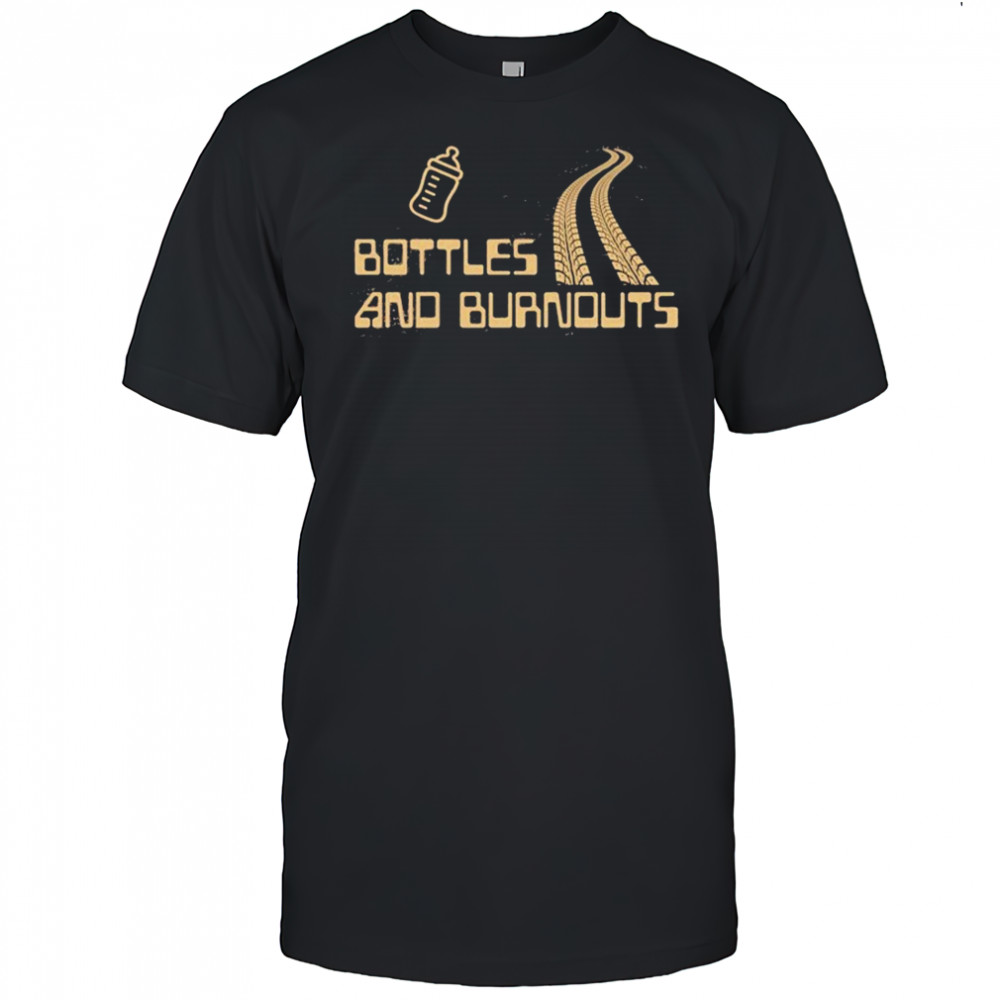 Bottles And Burnouts T-shirt