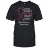 Breast Cancer Awareness Butterfly In This Family No One Fights Alone T-Shirt