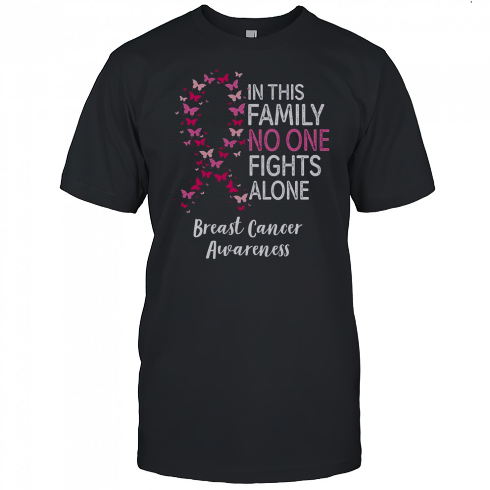 Breast Cancer Awareness Butterfly In This Family No One Fights Alone T-Shirt