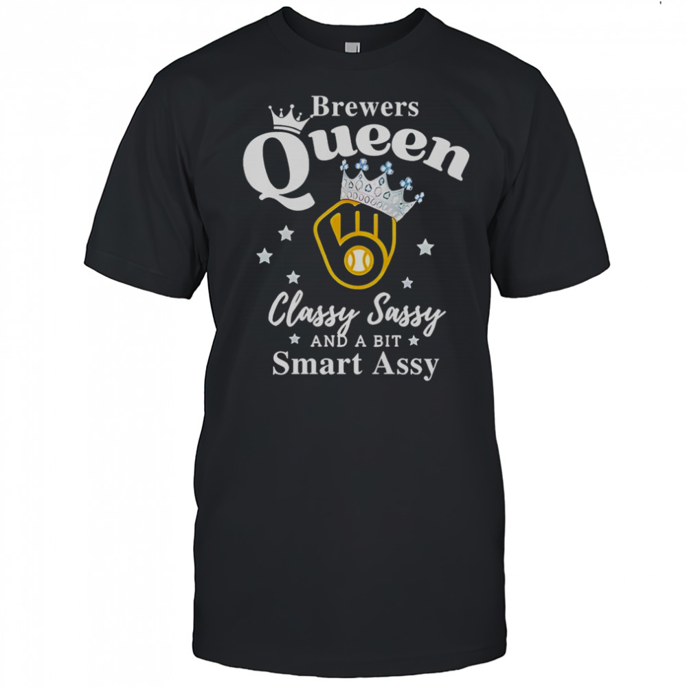 Brewers Queen Classy Sassy And A Bit Smart Assy Logo T-Shirt