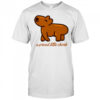 Capybara a proud little chonk shirt