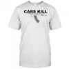 Cars kill 1.2 million world wide each year gun shirt