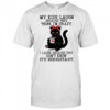 Cat my kids laugh because they think i’m crazy shirt