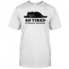 Cat So Tired Of Human Nonsense T-Shirt