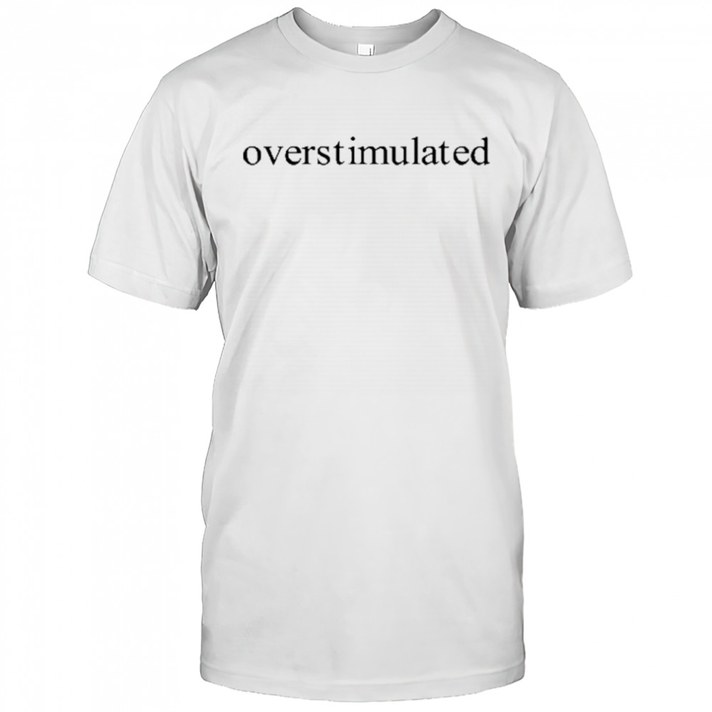 Charis Putmon Wearing Overstimulated T-Shirt