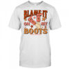 Charly Reynolds blame it on my boots shirt