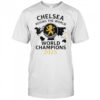 Chelsea London Reigns The World World Champions T-Shirt