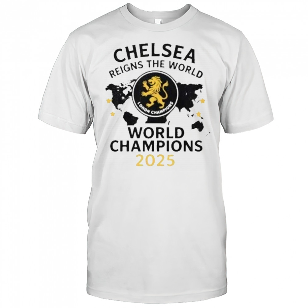 Chelsea London Reigns The World World Champions T-Shirt