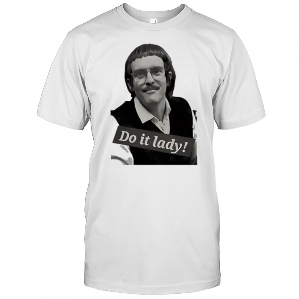 Chits do it lady picture shirt