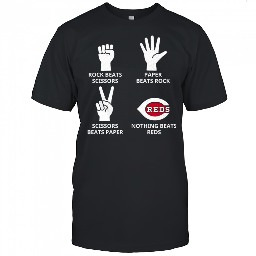 Cincinnati Reds rock beats scissors paper beats rock scissors beats paper nothing beats Reds shirt