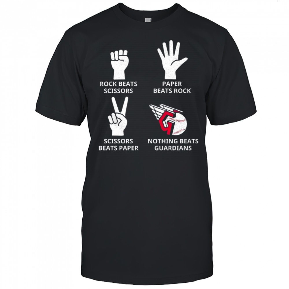 Cleveland Guardians rock beats scissors paper beats rock scissors beats paper nothing beats Guardians shirt