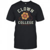 Clown College we’re here to amuse you shirt