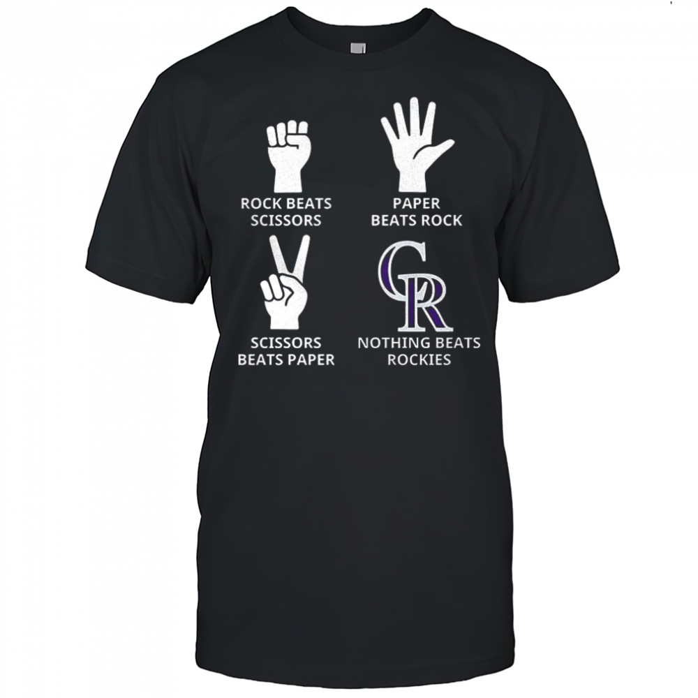 Colorado Rockies rock beats scissors paper beats rock scissors beats paper nothing beats Rockies shirt