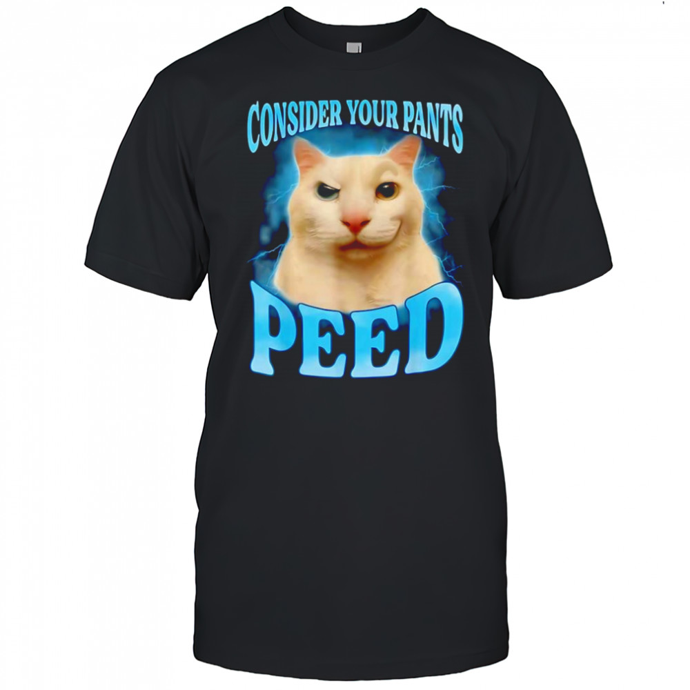 Consider your pants peed shirt