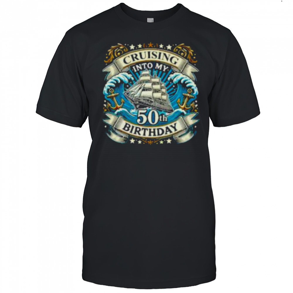 Cruising Into My 50th Birthday Shirt