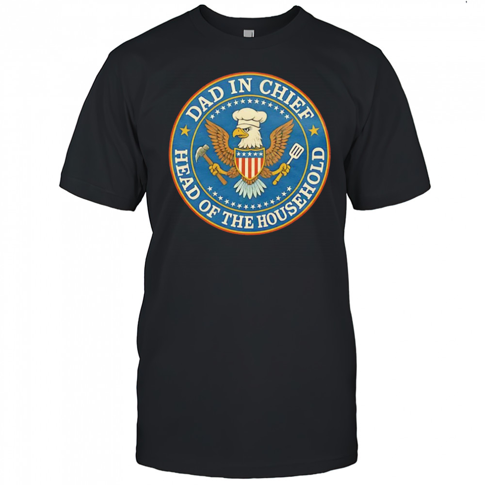 Dad in Chief head of the household eagle shirt