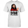 Daddy chill meme shirt