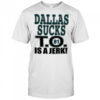 Dallas Cowboys football sucks T.O. is a Jerk shirt