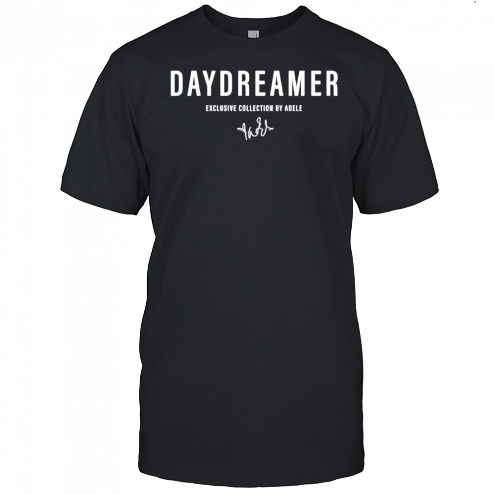 Daydreamer Exclusive Collection By Adele signature shirt