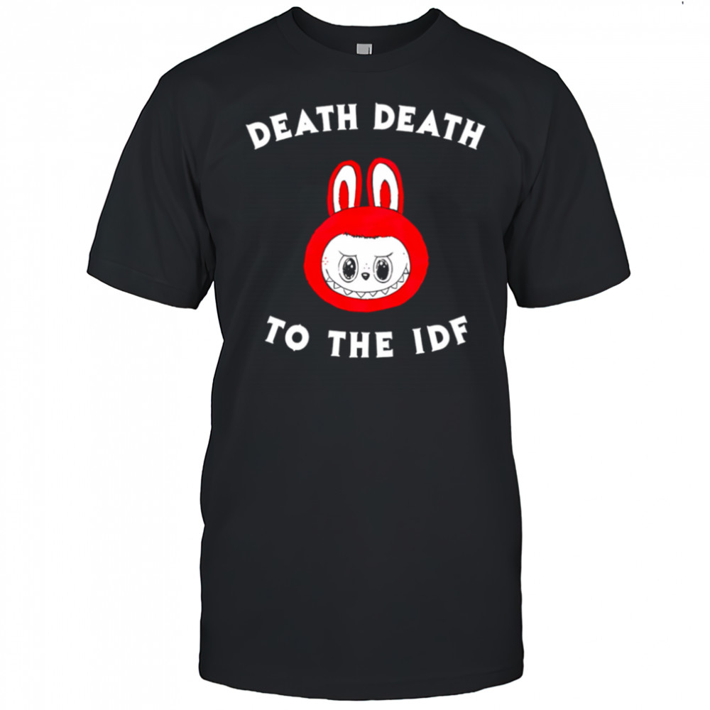 Death death to the idf Labubu shirt