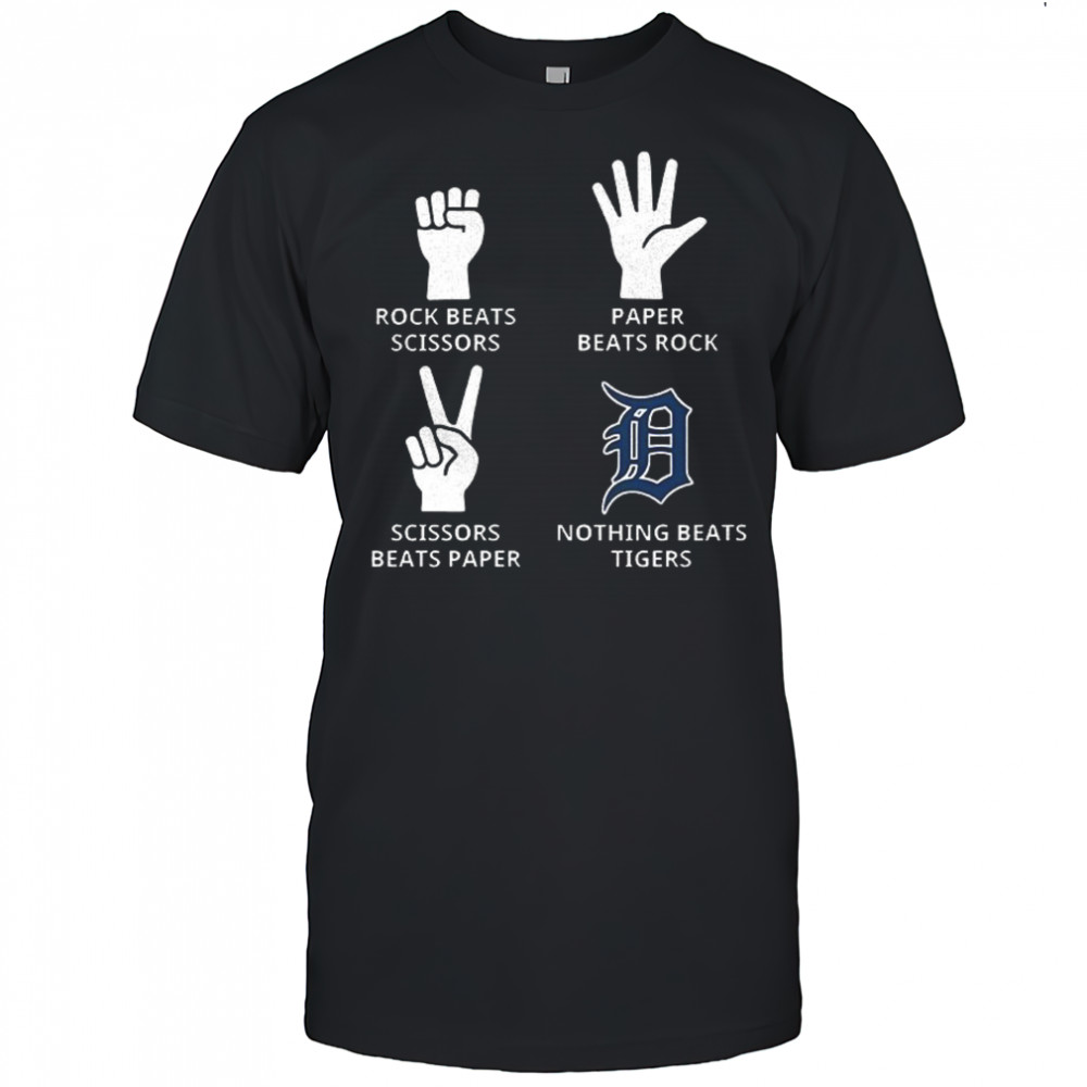 Detroit Tigers rock beats scissors paper beats rock scissors beats paper nothing beats Tigers shirt