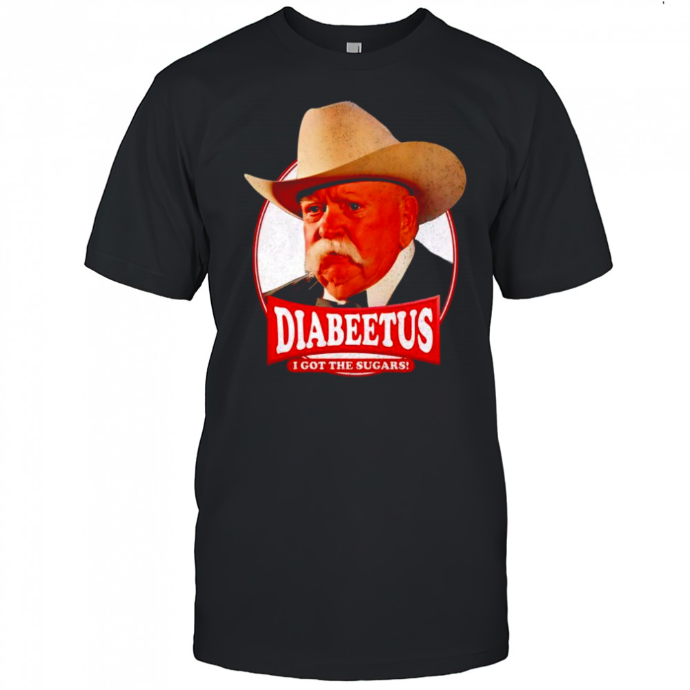 Diabeetus I got the sugars shirt