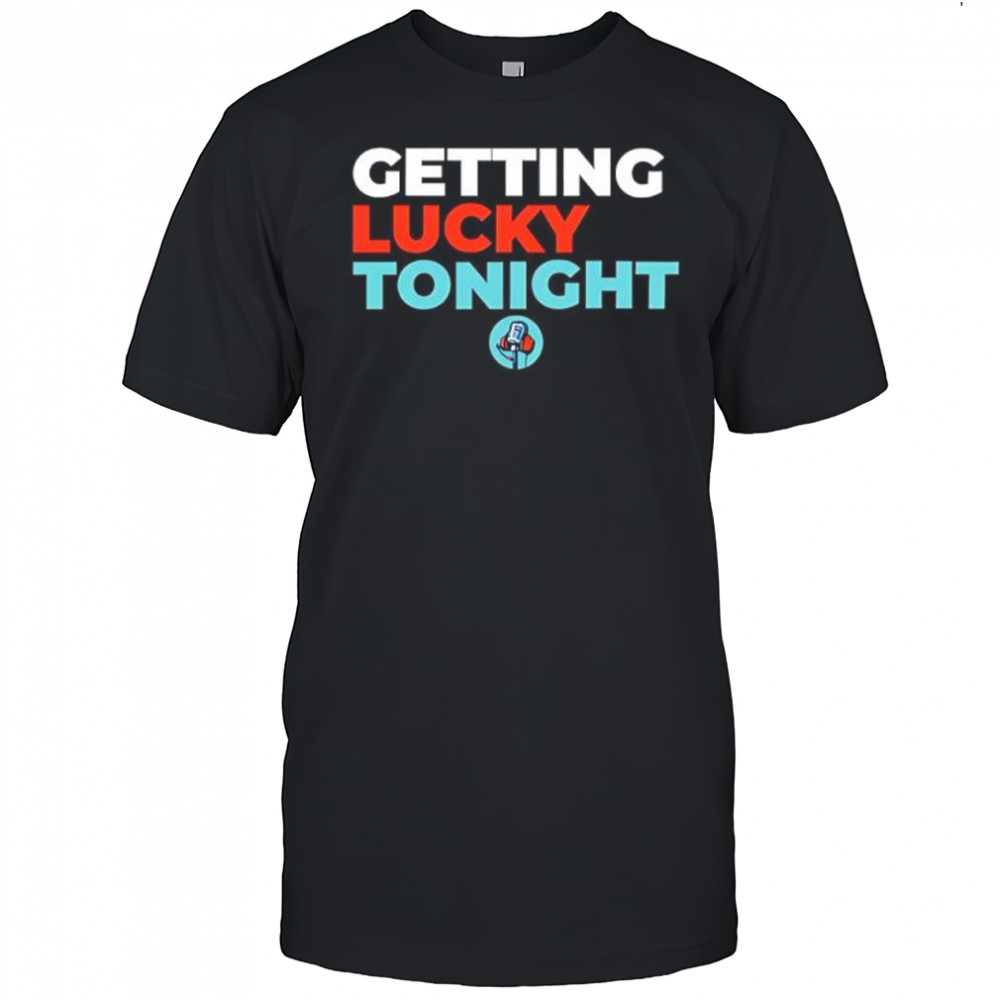 Dirty mo media door bumper clear getting lucky tonight shirt