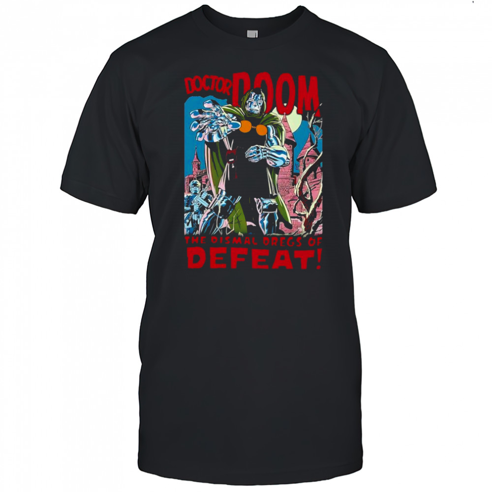 Doctor Doom the dismal dregs of defeat shirt
