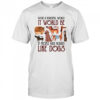 Dog Lover T-Shirt with Heartwarming Quote Animal Kindness Graphic Tee