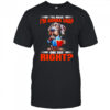 Dog y’all realize I’m gonna snap one day right shirt