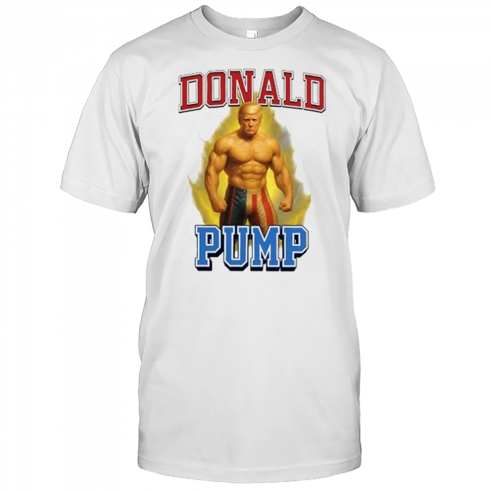 Donald Pump Trump gym graphic meme shirt