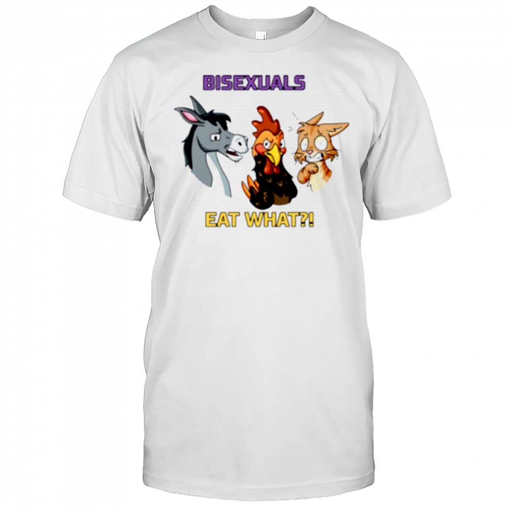 Donkey chicken and cat bisexuals eat what shirt