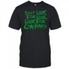 Don’t Look For Love Look For Champagne T-Shirt