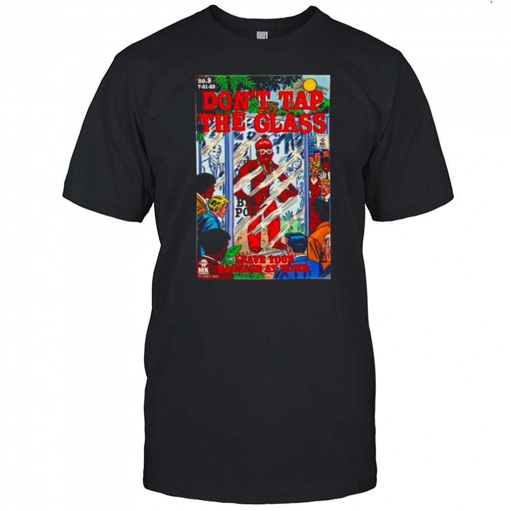 Don’t Tap The Glass poster shirt